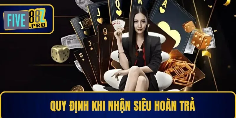 Quy định khi nhận siêu hoàn trả Quy định khi nhận siêu hoàn trả