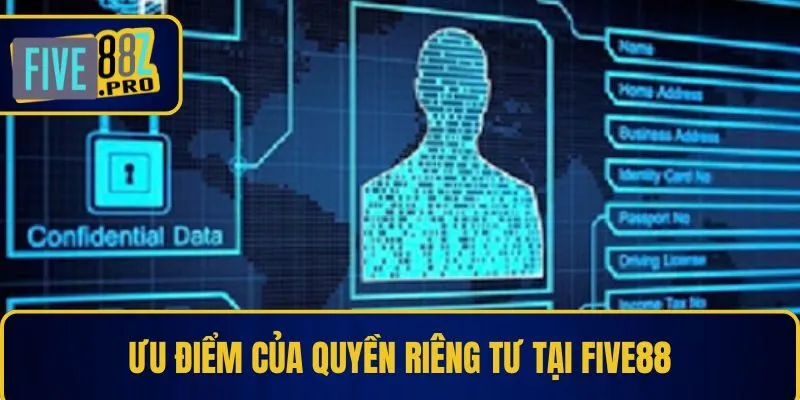 Ưu điểm của quyền riêng tư tại Five88 Ưu điểm của quyền riêng tư tại Five88